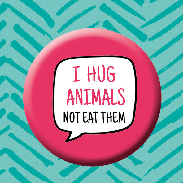 I Hug Animals Badge