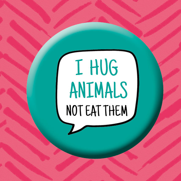 I Hug Animals Badge