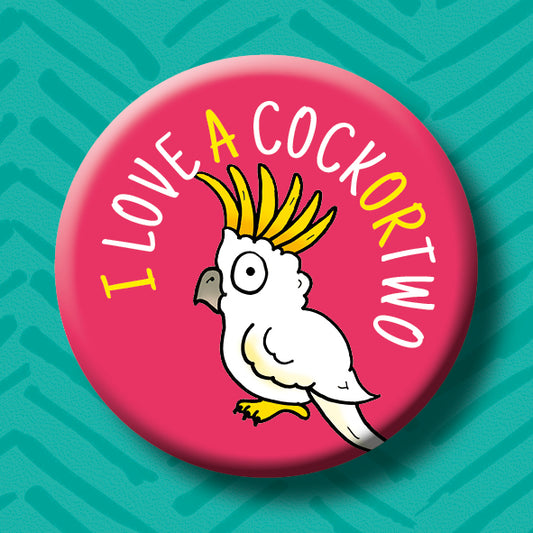 I Love a Cock-or-two Button Badge