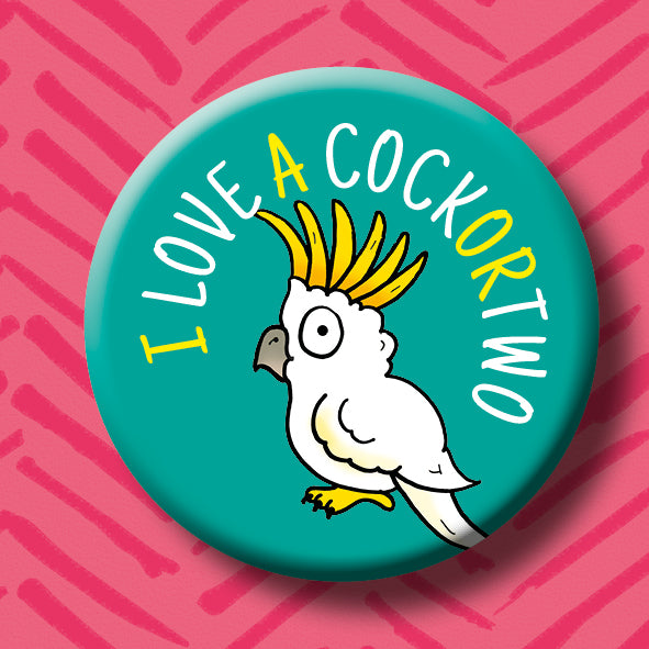 I Love a Cock-or-two Button Badge