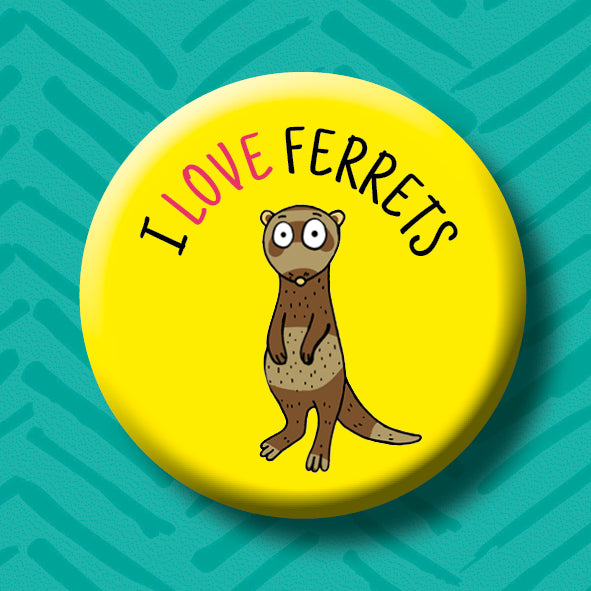 I Love Ferrets Button Badge