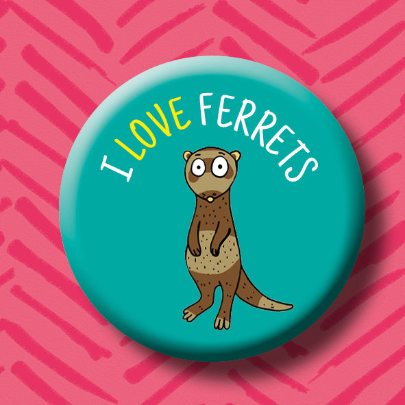 I Love Ferrets Button Badge