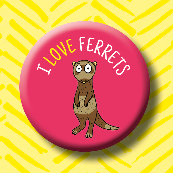 I Love Ferrets Button Badge